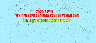 7020 SAYILI BAZI ALACAKLARIN YENİDEN YAPILANDIRILMASI HK. KANUN RESMİ GAZETE DE YAYINLANDI.                                                                                                        